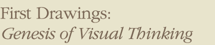 FIRST DRAWINGS: Genesis of Visual Thinking